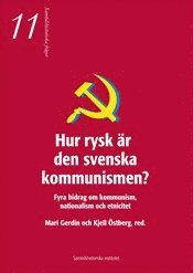 Hur rysk �r den svenska kommunismen?  -  Fyra bidrag om kommunism, nationalism och etnicitet (h�ftad)