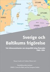 Sverige och Baltikums frigrelse : tv vittnesseminarier om storpolitik kring stersjn 1989-1994