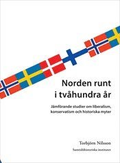 Norden runt i tv�hundra �r : J�mf�rande studier om liberalism, konservatism och historiska myter (h�ftad)