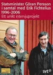 Statsminister G�ran Person i samtal med Erik Fichtelius 1996-2006