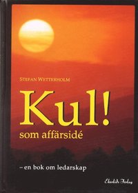Kul! som Aff�rsid� - en bok om ledarskap (inbunden)