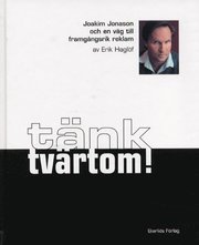 T�nk Tv�rtom! : Joakim Jonason Och En V�g Till Framg�ngsrik Reklam (kartonnage)
