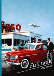 Full Tank : en bok om v�ra bensinstationer fr�n Svensk-Engelska Mineralolje AB till Preem (inbunden)