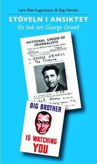 St�veln i ansiktet En bok om George Orwell (inbunden)