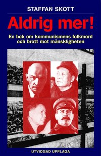 Aldrig mer! En bok om kommunismens folkmord och brott mot m�nskligheten 2u (inbunden)