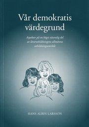 V�r demokratis v�rdegrund. Aspekter p� en h�gst v�sentlig del av l�rarutbil (h�ftad)