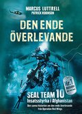 Den ende verlevande : gonvittnesberttelsen om Operation Red Wings och de stupade hjltarna i SEAL Team 10