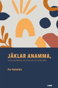 Jklar Anamma, sanna berttelser om drivkraft och uthllighet