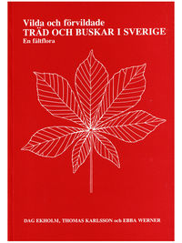 Vilda och f�rvildade tr�d och buskar i Sverige : en f�ltflora (h�ftad)
