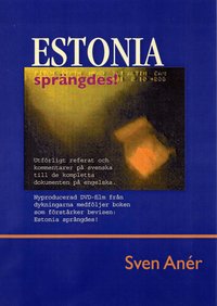 Estonia spr�ngdes! : utf�rligt referat och kommentarer p� svenska till de kompletta dokumenten p� engelska (pocket)