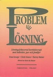 Problem till l�sning : l�sningsfokuserad korttidsterapi med individer, par och familjer (h�ftad)