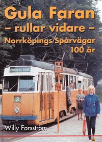 Gula faran rullar vidare : Norrk�pings sp�rv�gar 100 �r (inbunden)