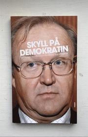 Skyll p� demokratin - Eliten, EMU-segern och v�nsterns nya uppgifter (pocket)