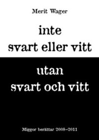 Inte svart eller vitt utan svart och vitt : miggor ber�ttar (h�ftad)