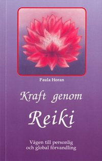 Kraft genom reiki : v�gen till personlig och global f�rvandling (h�ftad)