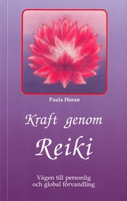Kraft genom reiki : v�gen till personlig och global f�rvandling (h�ftad)