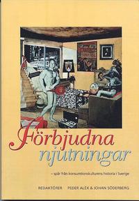 F�rbjudna njutningar - sp�r fr�n konsumtionskulturens historia i Sverige (h�ftad)