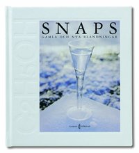 Snaps : gamla och nya blandningar (inbunden)