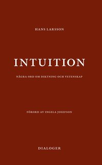 Intuition : n�gra ord om diktning och vetenskap (h�ftad)