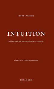 Intuition : n�gra ord om diktning och vetenskap (h�ftad)