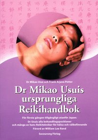 Dr Mikao Usuis ursprungliga Reikihandbok (h�ftad)