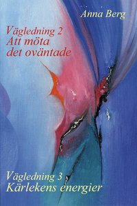 V�gledning 2  : att m�ta det ov�ntade / V�gledning 3 : k�rlekens energier (h�ftad)
