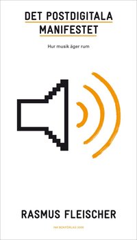 Det Postdigitala manifestet : hur musik �ger rum (pocket)