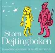 Stora dejtingboken : en handbok i konsten att dejta l�tt, r�tt & roligt (kartonnage)
