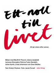 Ett-Noll Till Livet : Att G� Vidare Efter Cancer (inbunden)