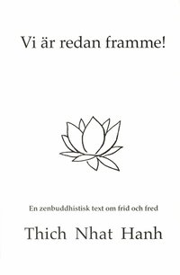 Vi �r redan framme! : en zenbuddhistisk text om frid och fred (h�ftad)