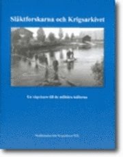 Sl�ktforskarna och Krigsarkivet : en v�gvisare till de milit�ra k�llorna (inbunden)