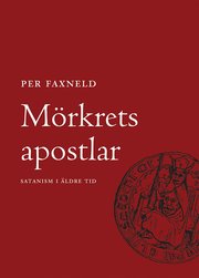 M�rkrets Apostlar : Satanism i �ldre tid (inbunden)