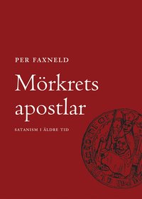 M�rkrets Apostlar : Satanism i �ldre tid (inbunden)