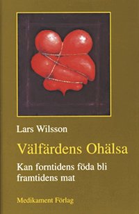 V�lf�rdens Oh�lsa : Kan Forntidens F�da Bli Framtidens Mat (h�ftad)