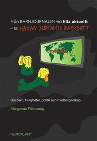 Fr�n Barnjournalen via Lilla Aktuellt - till H�xan Surtants Rapport? (h�ftad)