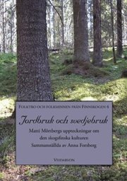 Jordbruk och svedjebruk : Matti M�rtbergs uppteckningar om den skogsfinska kulturen (h�ftad)