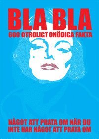 BLA BLA - 600 otroligt on�diga fakta (h�ftad)