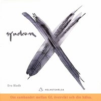 Syndrom X : om sambandet mellan GI, �vervikt och din h�lsa (h�ftad)