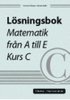 L�sningsbok matematik fr�n A till E, kurs C