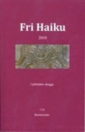 Fri Haiku 2010. I piltr�dets skugga (inbunden)