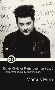 Du �r Christer Pettersson du ocks� : texter fr�n radio, TV och tidningar (pocket)