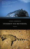 Ixander vid Metasoxl : roman