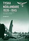 Tyska n�dlandare 1939-1945 : [samt uppgifter om flygplan fr�n Polen, Norge och Finland] (inbunden)