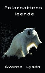 Polarnattens leende : ett vildmarks�r p� norra Svalbard (pocket)