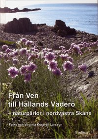 Fr�n Ven till Hallands V�der� : din guide till naturp�rlorna i nordv�stra Sk�ne (inbunden)