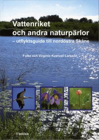 Vattenriket och andra naturp�rlor : utflyktsguide till nord�stra Sk�ne (inbunden)