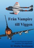 Frn Vampire till Viggen : mitt liv som flygmotoringenjr hndelser och hgkomster