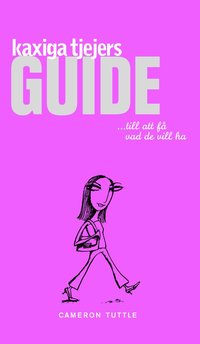 Kaxiga tjejers guide till att f� vad de vill ha (h�ftad)