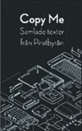 Copy me : samlade texter fr�n Piratbyr�n (pocket)