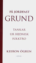 P� jordfast grund : tankar ur hednisk folktro (inbunden)